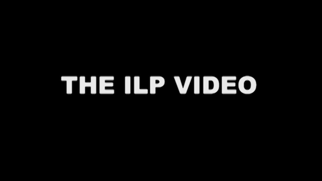 THE ILP VIDEO