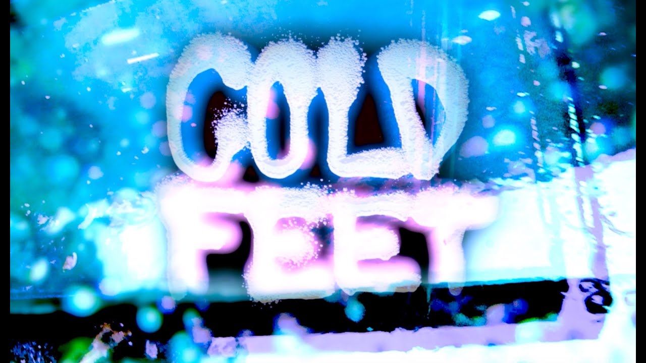 COLD FEET