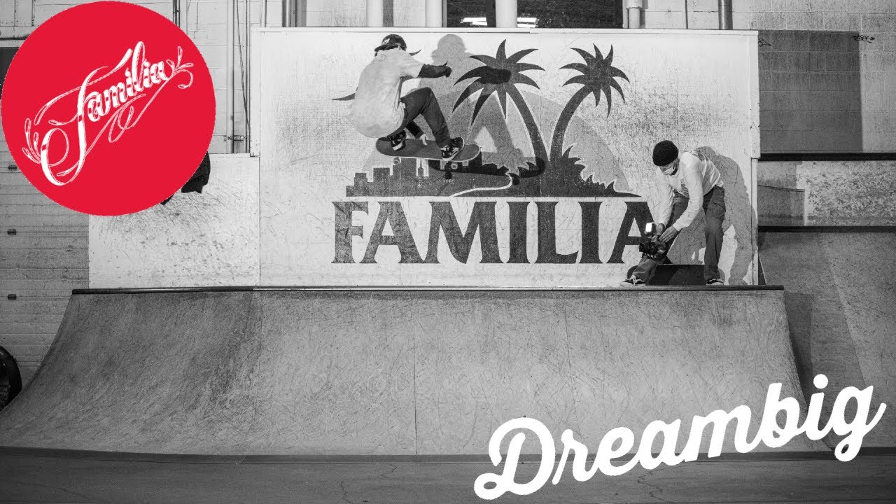 FAMILIA HQ ROUNDUP | DREAMBIG SKATEBOARDS