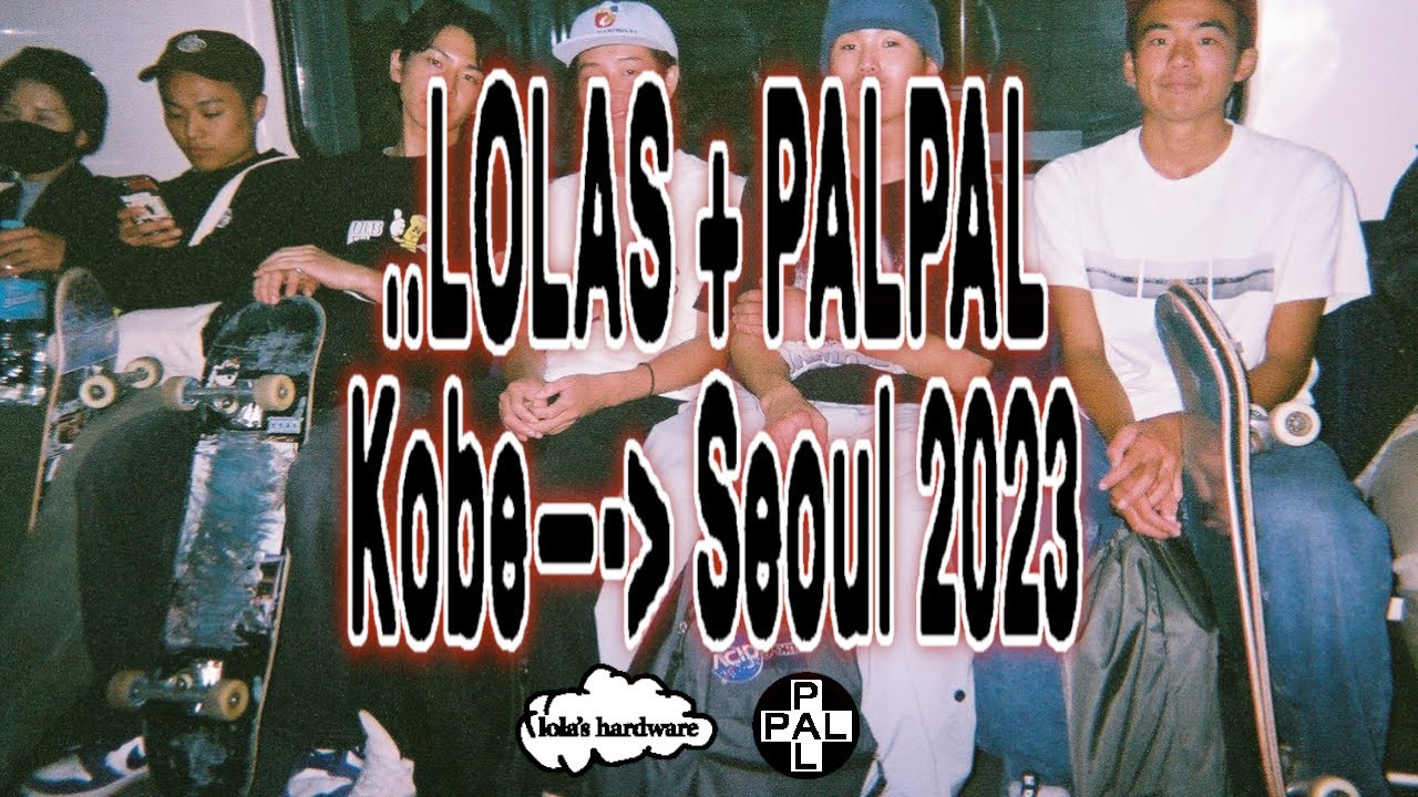 LOLAS + PALPAL – KOBE TO SEOUL 2023