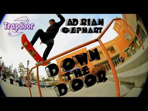 Adrian Gephart “DOWN THE DOOR” Adrian Gephart “DOWN THE DOOR”